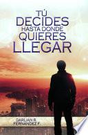 Libro de TÚ Decides Hasta Donde Quieres Llegar