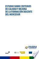 Libro de Estudio Sobre Criterios De Calidad Y Mejora De La Formación Docente Del Mercosur