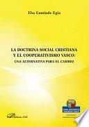 Libro de La Doctrina Social Cristiana Y El Cooperativismo Vasco. Una Alternativa Para El Cambio