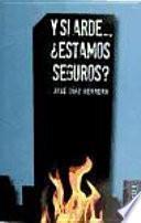 Libro de Y Si Arde , Estamos Seguros?