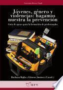 Libro de Jóvenes, Género Y Violencias: Hagamos Nuestra La Prevención