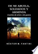 Libro de De Mi Abuela, Soldados Y Arminda: Cuentos De Amor Y De Guerra
