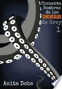 Libro de Cincuenta Sombras De Los Tentáculos De Grey 1