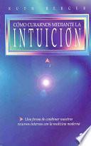 Libro de Cómo Curarnos Mediante La Intuición