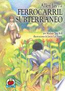 Libro de Allen Jay Y El Ferrocarril Subterraneo / Allen Jay And The Undergound Railroad