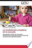 Libro de La Modelación Creadora En La Escuela