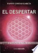 Libro de El Despertar. Libro 1: Canalizaciones En El Albor De La Nueva Era