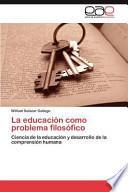 Libro de La Educación Como Problema Filosófico