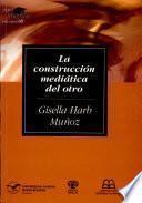 Libro de La Construcción Mediática Del Otro