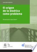 Libro de Origen De La Bioética Como Problema, El