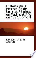 Libro de Historia De La Exposicion De Las Islas Filipinas En Madrid El Ano De 1887
