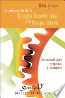 Libro de Integración De La Terapia Experiencial Y La Terapia Breve