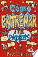 Libro de Cómo Entrenar A Tus Padres