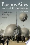 Libro de Buenos Aires Antes Del Centenario 1904 1909