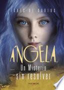 Libro de Ángela, Un Misterio Sin Resolver