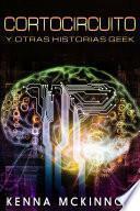 Libro de Cortocircuito Y Otras Historias Geek
