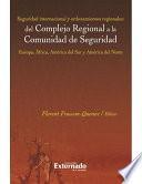 Libro de Seguridad Internacional Y Ordenamientos Regionales: Del Complejo Regional A La Comunidad De Seguridad. Europa, África, América Del Sur Y América Del Norte