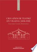 Libro de Cien Años De Teatro En Villena (1838 1938)