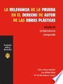 Libro de La Relevancia De La Prueba En El Derecho De Autor De Las Obras Plásticas
