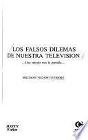 Libro de Los Falsos Dilemas De Nuestra Televisión