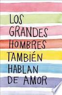 Libro de Los Grandes Hombres Tambien Hablan De Amor / Love Letters Of Great Men