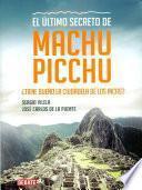 Libro de El último Secreto De Machu Picchu