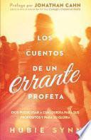 Libro de Los Cuentos De Un Errante Profeta: Dios Puede Usar A Cualquiera Para Sus Propositos Y Para Su Gloria