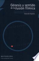 Libro de Génesis Y Sentido De La Ilusión Fílmica