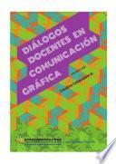 Libro de Diálogos Docentes En Comunicación Gráfica