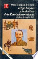 Libro de Felipe Angeles Y Los Destinos De La Revolución Mexicana