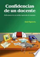 Libro de Confidencias De Un Docente. Reflexiones De Un Médico Aprendiz De Maestro
