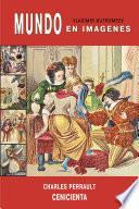 Libro de Mundo En Emagenes. Charles Perrault. La Cenicienta (la Chinela De Cristal).