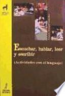 Libro de Escuchar, Hablar, Leer Y Escribir (actividades Con El Lenguaje)