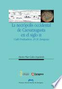 Libro de La Necrópolis Occidental De Caesaraugusta En El Siglo Iii