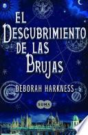 Libro de El Descubrimiento De Las Brujas (el Descubrimiento De Las Brujas 1)