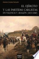 Libro de El Ejército Y Las Partidas Carlistas En Valencia Y Aragón (1833 1840)