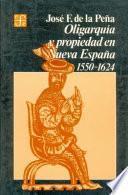 Libro de Oligarquía Y Propiedad En Nueva España, 1550 1624