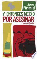 Libro de Y Entonces Me Dio Por Asesinar