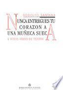 Libro de Nunca Entregues Tu Corazón A Una Muñeca Sueca Y Otras Obras De Teatro