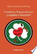 Libro de Presbítero Miguel Gannon. ¿culpable O Inocente?