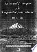 Libro de La Sociedad Arequipeña Y La Confederación Perú Boliviana, 1836 1839