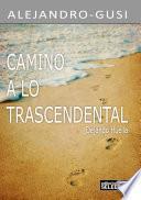 Libro de Camino A Lo Trascendental Dejando Huella