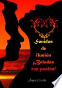 Libro de Sonidos De Ilusión ¡baladas Con Pasión!