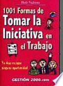 Libro de 1001 Formas De Tomar La Iniciativa En El Trabajo