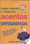 Libro de Juego Y Aprendo A Colocar Los Acentos Ortograficos / I Play And Learn How To Position The Accents