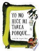Libro de Yo No Hice Mi Tarea Porque . . . (i Didn T Do My Homework Because . . . Spanish Language Edition)