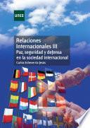 Libro de Relaciones Internacionales Iii. Paz, Seguridad Y Defensa En La Sociedad Internacional