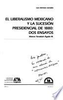 Libro de El Liberalismo Mexicano Y La Sucesión Presidencial De 1880