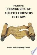 Libro de ProfecÍas: CronologÍa De Acontecimientos Futuros