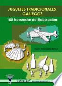 Libro de Juguetes Tradicionales Gallegos. 100 Propuestas De Elaboración